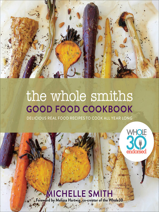 Title details for The Whole Smiths Good Food Cookbook by Michelle Smith - Wait list